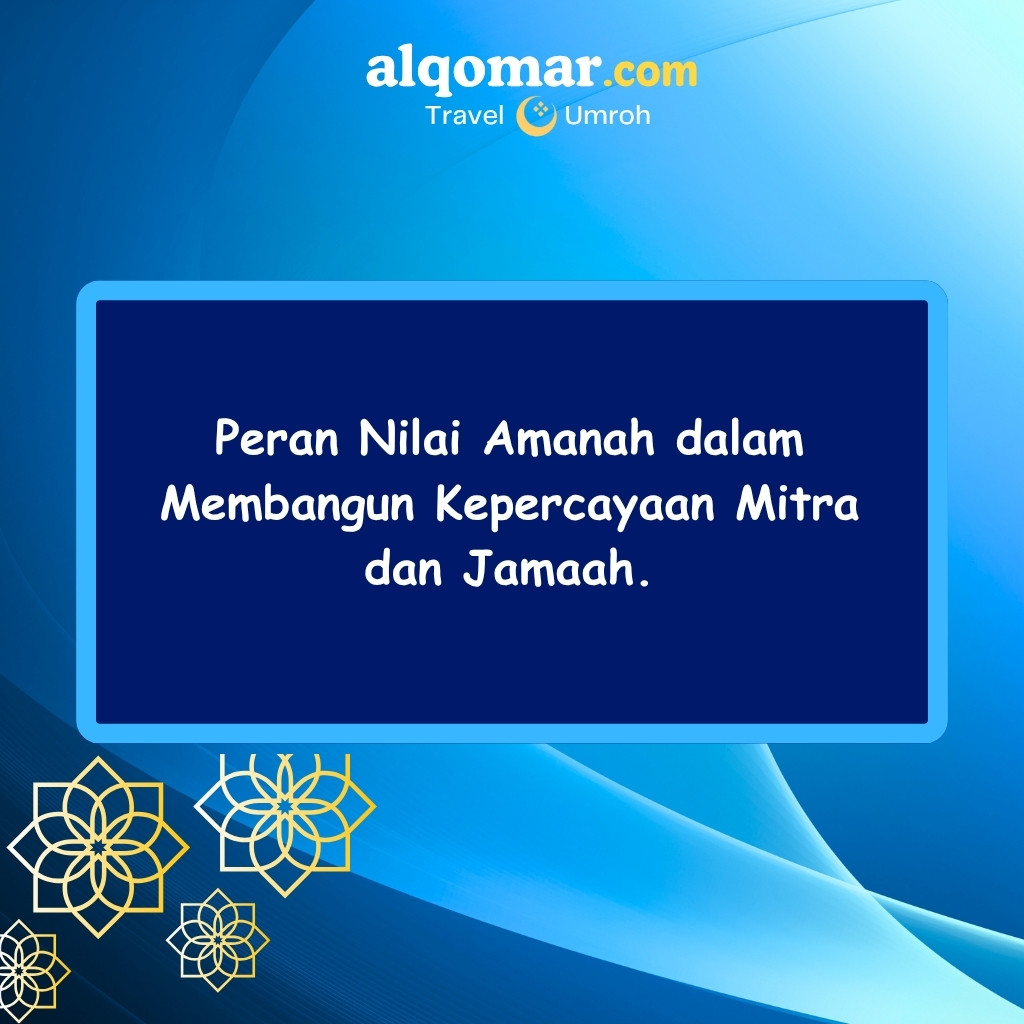 Peran Nilai Amanah dalam Membangun Kepercayaan Mitra dan Jamaah